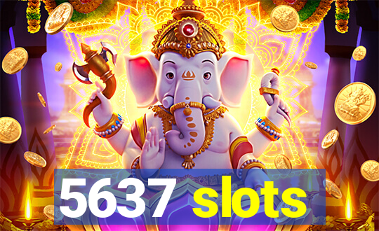 5637 slots